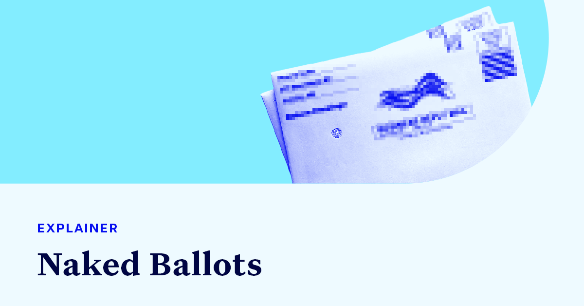 Mail-in ballots accompanied by small text that says "EXPLAINER" and large text that says “Naked Ballots"