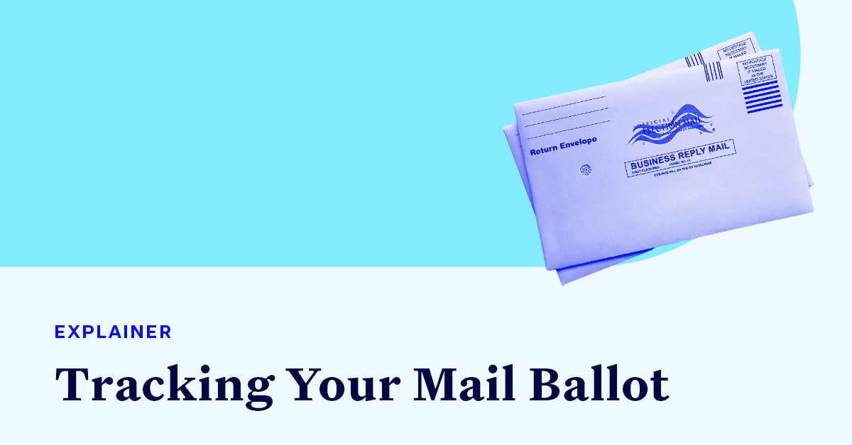 Mail-in ballots accompanied by small text that says "EXPLAINER" and large text that says “Tracking Your Mail Ballot"