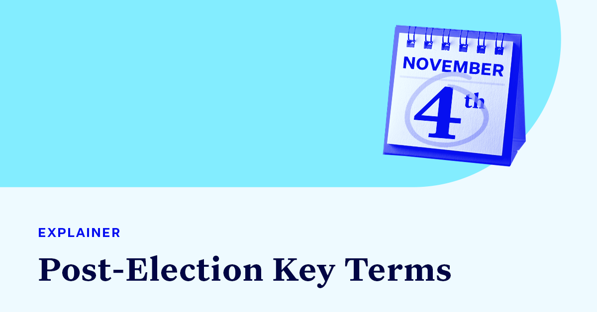 Calendar showing Nov. 4 accompanied by small text that says "EXPLAINER" and large text that says “Post-Election Key Terms"