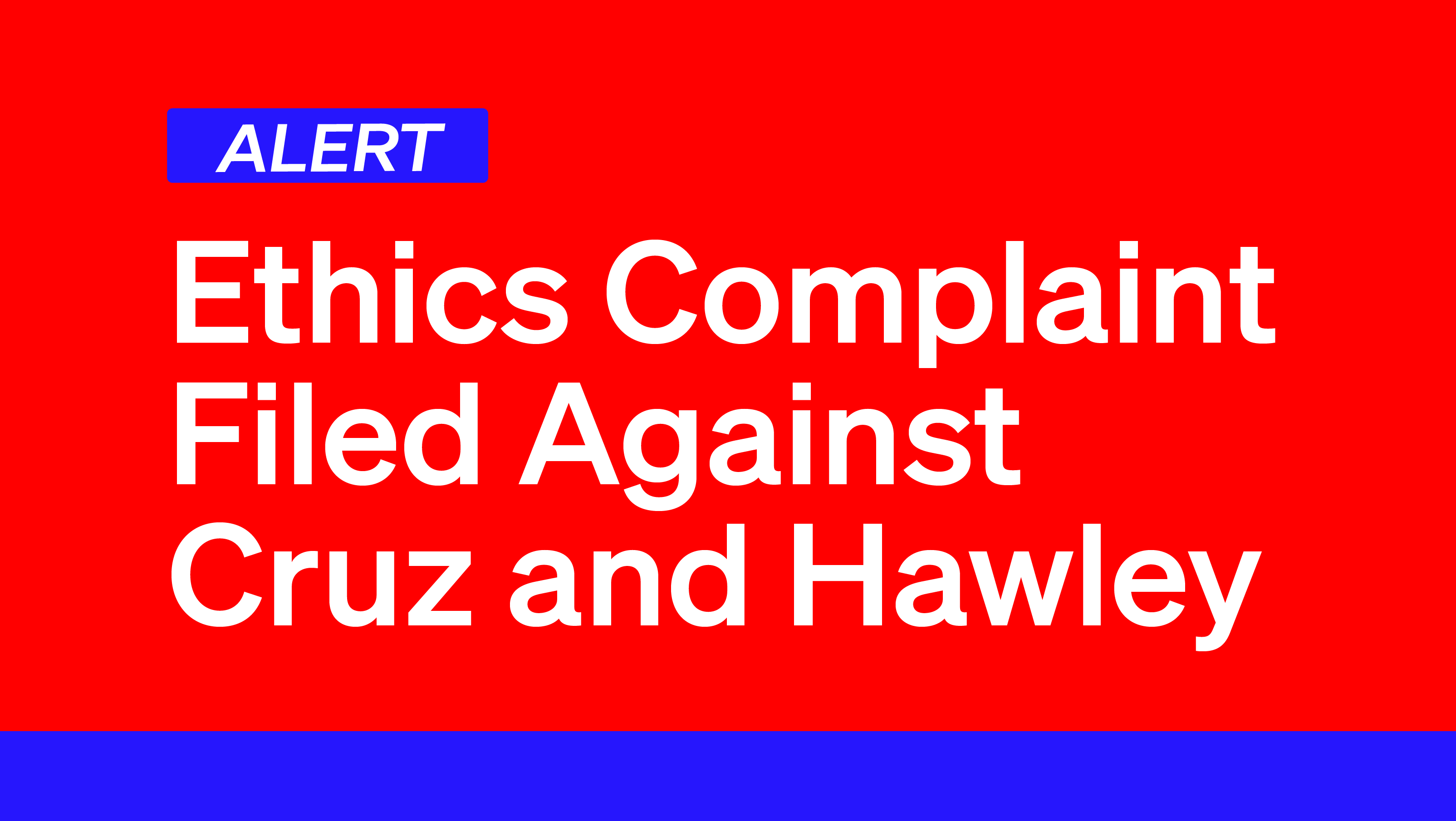 Senate Democrats File Ethics Complaint Against Sens. Cruz and Hawley