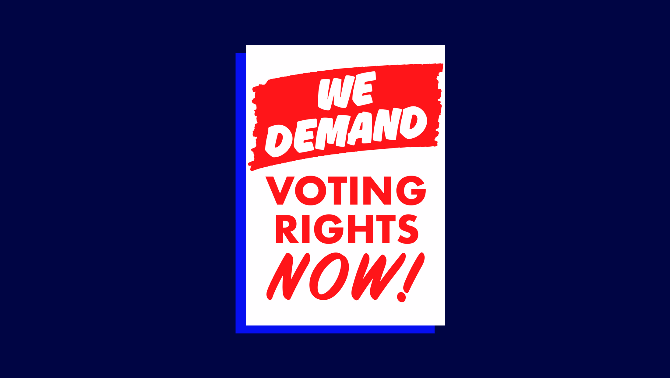 A protest sign that says "WE DEMAND VOTING RIGHTS NOW!"