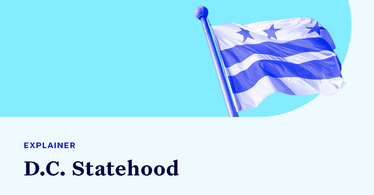 Flag of Washington, D.C. accompanied by small text that says "EXPLAINER" and large text that says “D.C. Statehood"