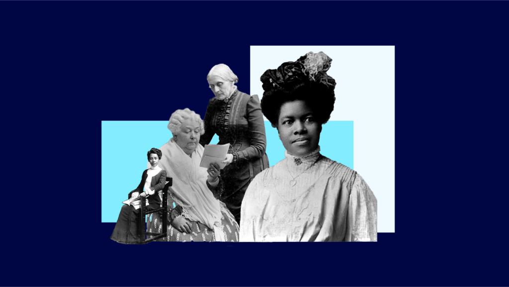 A collage of female suffragists including Nannie Helen Burroughs, Anna J. Cooper, Elizabeth Cady Stanton, and Susan B. Anthony