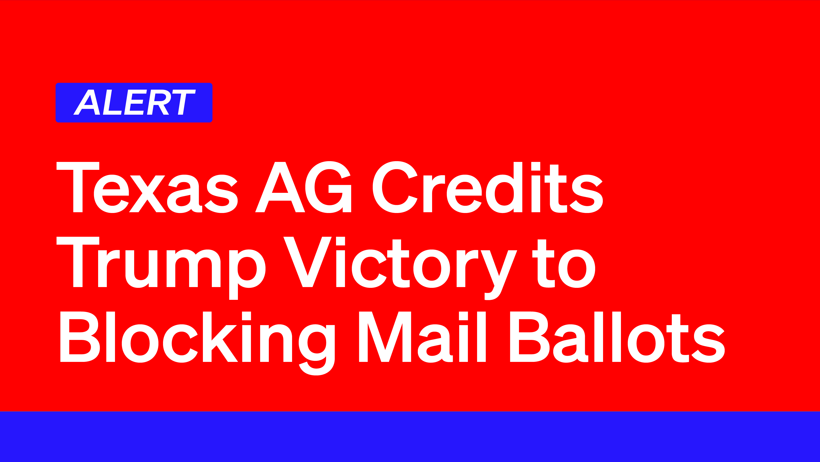 Texas AG Credits Trump Victory To Blocking Mailin Ballots Democracy