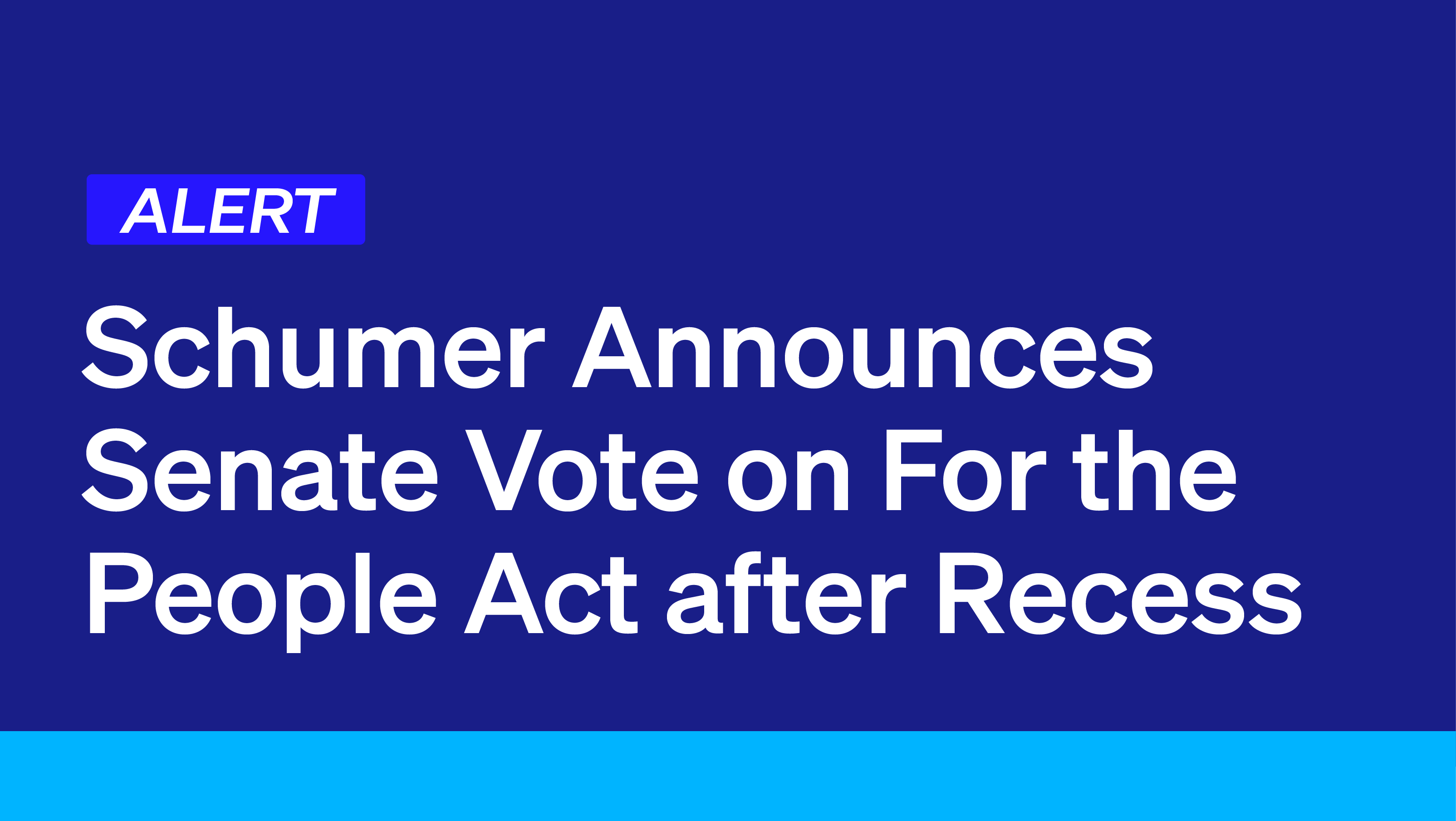 Schumer Announces Senate Vote on For the People Act after Recess Democracy Docket