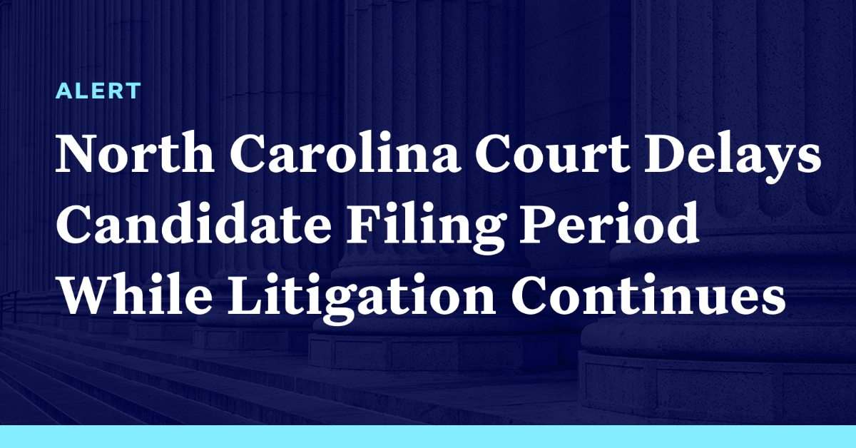 North Carolina Court Delays Candidate Filing Period While Litigation