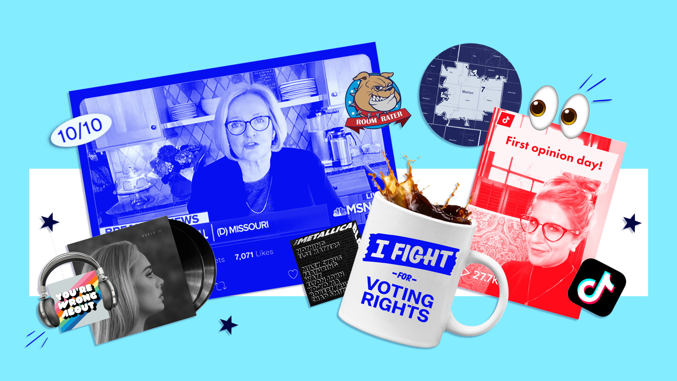 A collage featuring former U.S. Senator Claire McCaskill's MSNBC backdrop that earned her a 10/10 score from Room Raters, Adele's "30" abulm, cover art from the single "Nothing Else Matters" by Miley Cyrus, cover art for the "You're Wrong About" podcast, a map of Indiana's 7th congresional district, Democracy Docket's "I FIGHT FOR VOTING RIGHTS" mug filled with hot coffee, and a thumbail from the Tik Tok account "SCOTUS Blog"