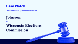 "CASE WATCH Johnson v. Wisconsin Elections Commission" and other case-specific text, including the file number and court name, with a blue-tinted gavel