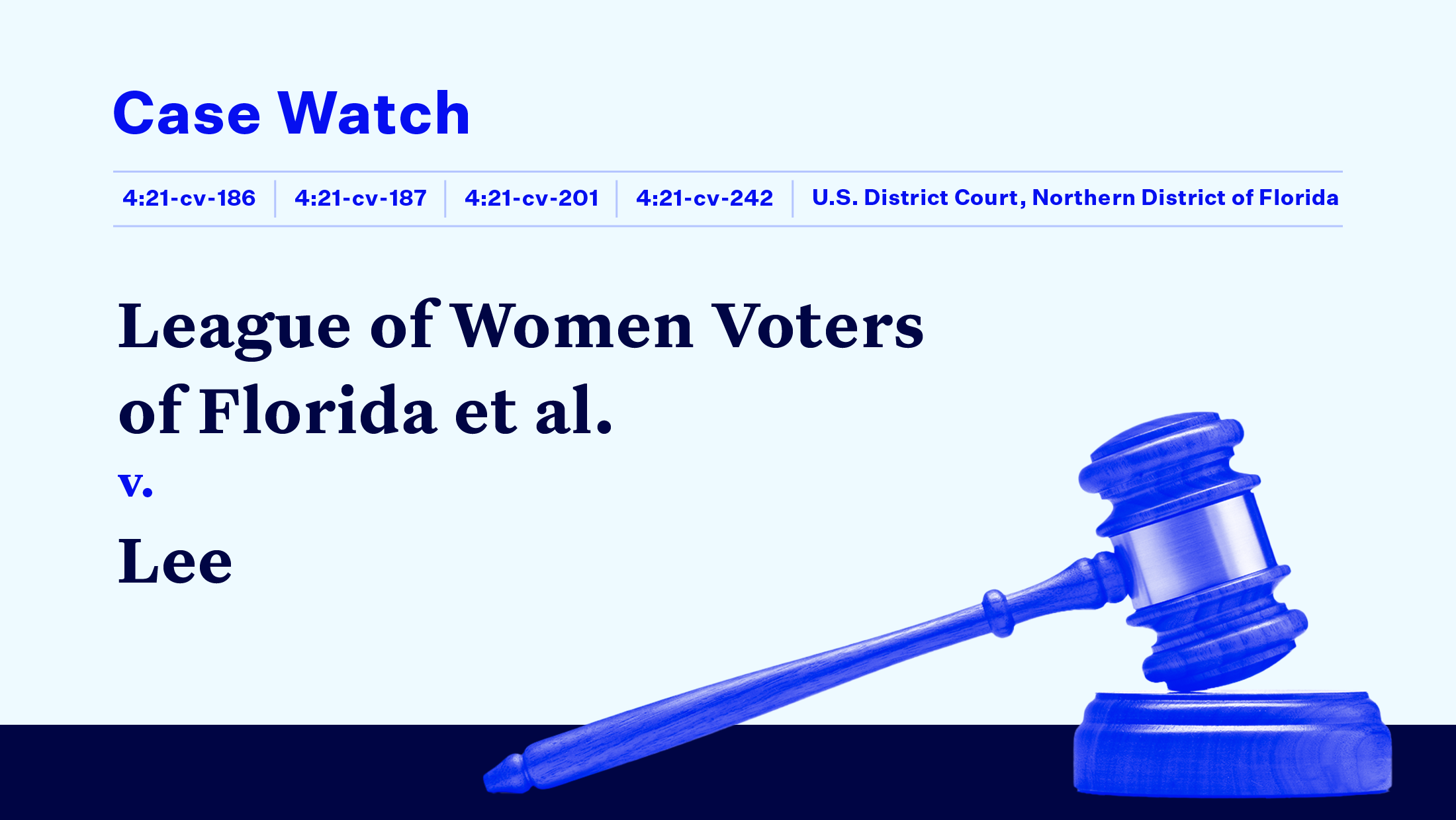 "CASE WATCH League of Women Voters of Florida et al. vs Lee" and other case-specific text, including the file number and court name, with a blue-tinted gavel