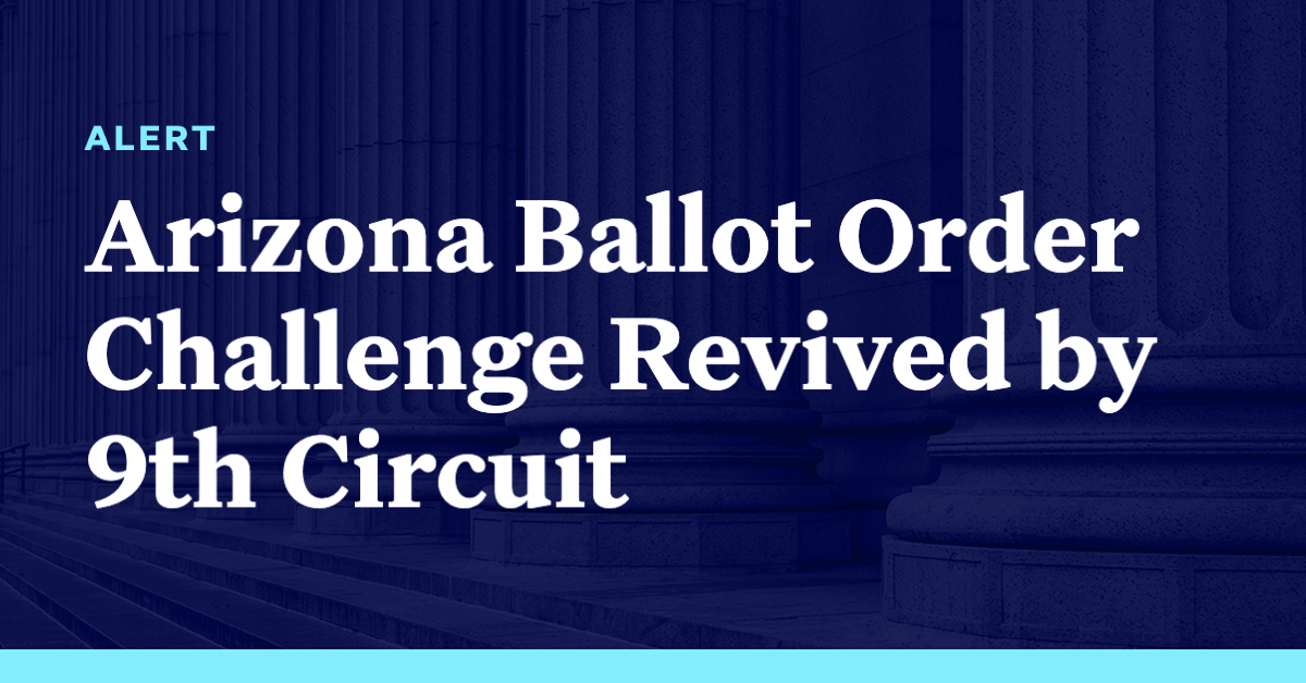 Arizona Ballot Order Challenge Revived by 9th Circuit Democracy Docket