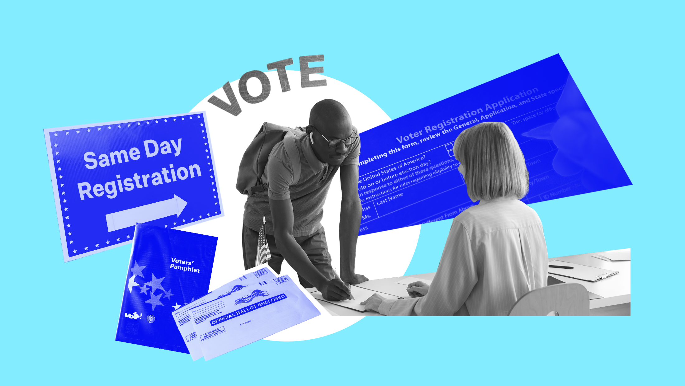 Man standing over a table signing a piece of paper that a woman (who is sitting on the other side of the table) is pointing at [both people are in black and white]. Layed out around the two people is a blue "same-day registration sign" with a blue arrow, a blue voter registration application, a blue voters' pamplet, and two white and blue ballot envelopes. There is also a "VOTE" sign above the man in dark grey. The background is light blue and there is also a white circle in the middle.
