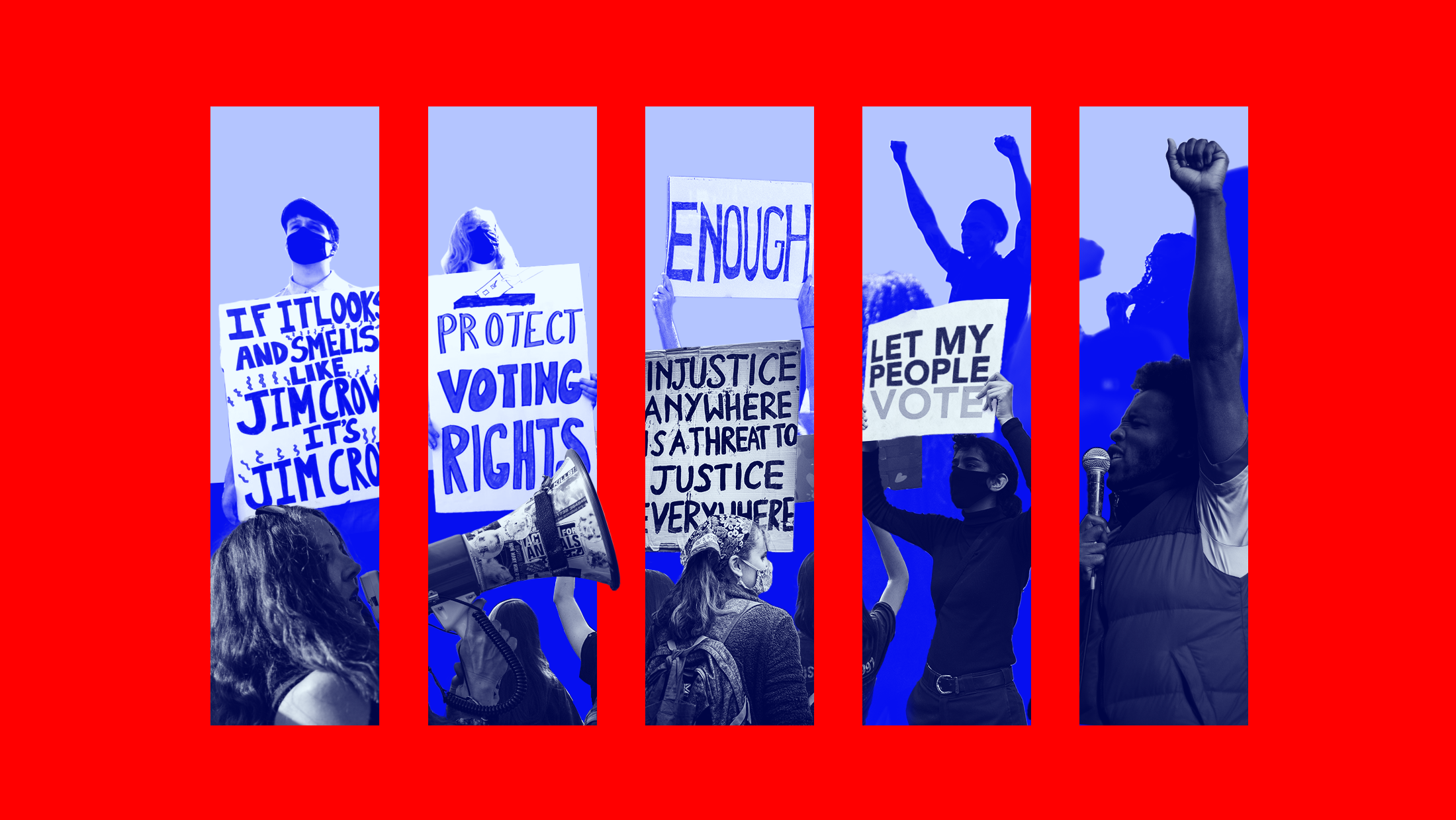 Red background with blue-toned images of protestors with signs that read "If it looks and smells like Jim Crow it's Jim Crow", "Protect voting rights", "injustice anywhere is a threat to justice everywhere", "enough", and "let my people vote" laid between five columns.