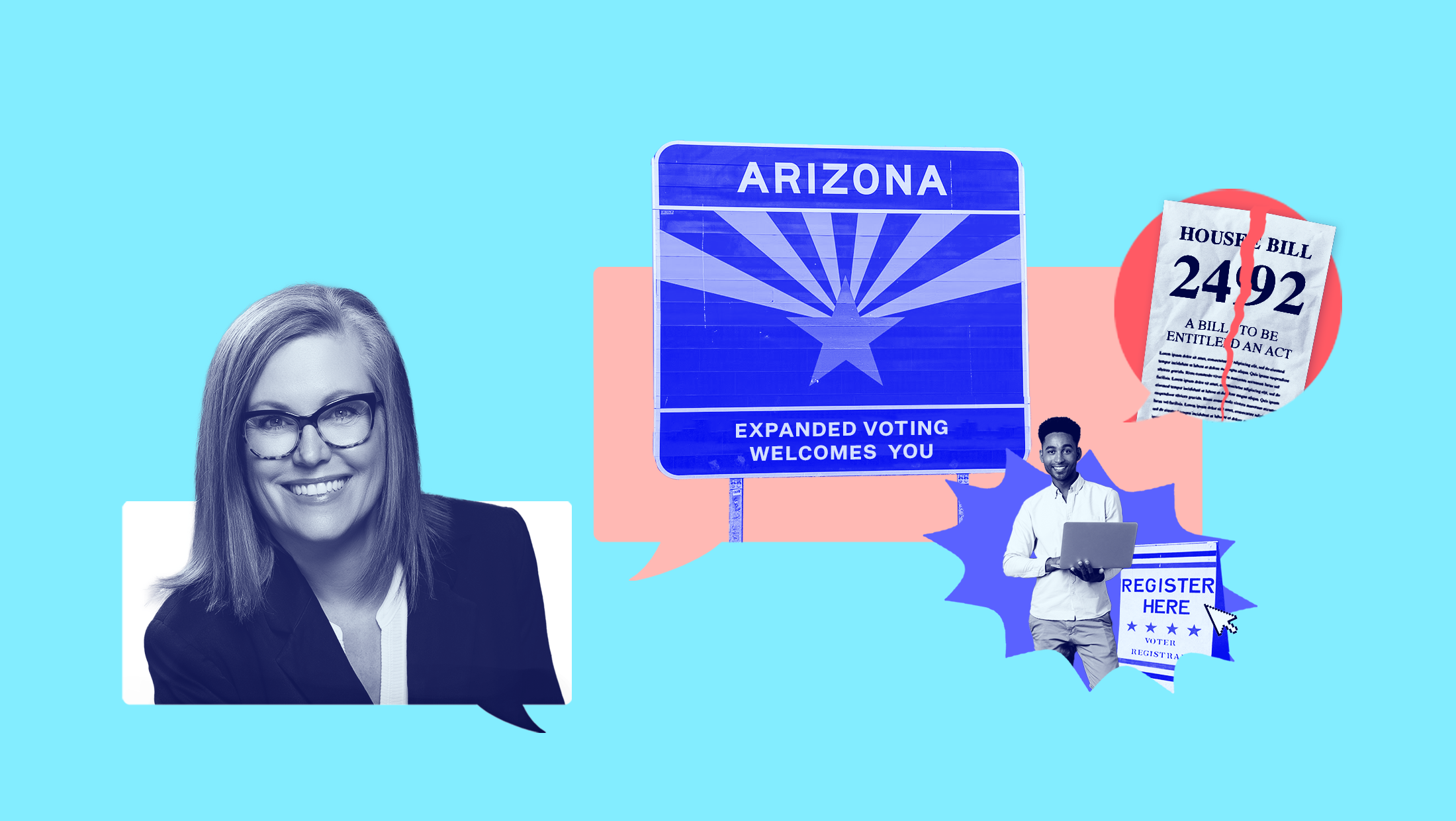 Light blue background with blue-toned image of Arizona gubernatorial candidate and Secretary of State Katie Hobbs (D), a sign that reads "Arizona EXPANDED VOTING WELCOMES YOU" an image of House Bill 2492 split into two, an image of someone holding a computer and an image of a sign that reads "REGISTER HERE VOTER REGISTRATION" with a cursor pointed over it.
