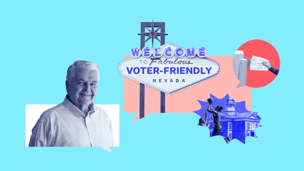 Light blue background with blue-toned image of Nevada Gov. Steve Sisolak, a sign that reads "Welcome to Fabulous Voter-Friendly Nevada," an image of someone putting ballots into a drop box, a blue-toned image of the Nevada state capitol and two Las Vegas Aces players playing basketball.