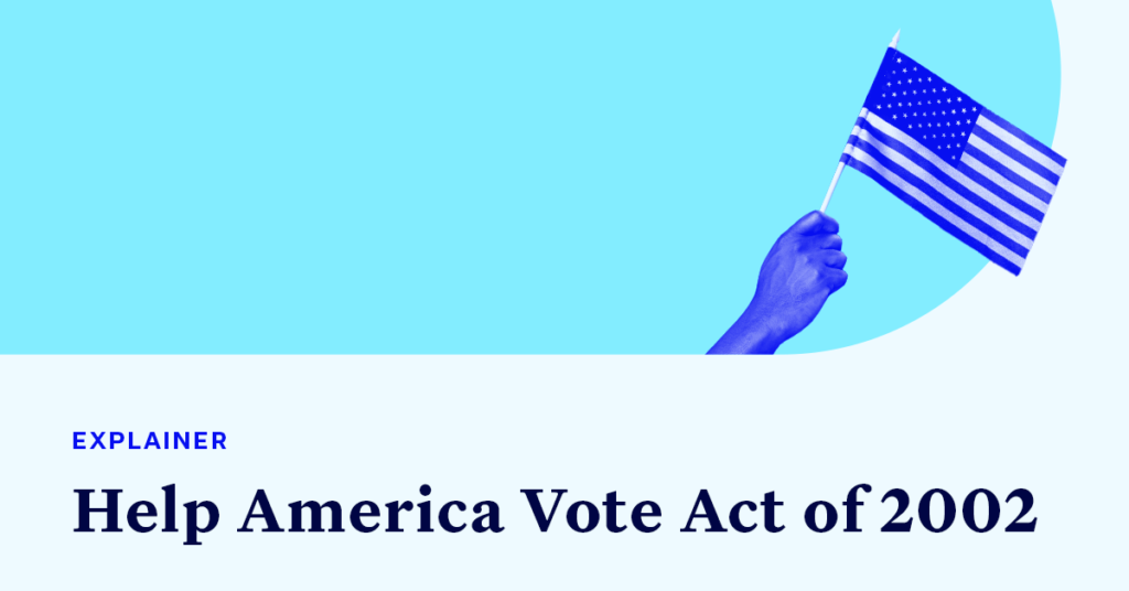 A hand holding an American flag accompanied by small text that says "EXPLAINER" and large text that says "Help America Vote Act of 2002"