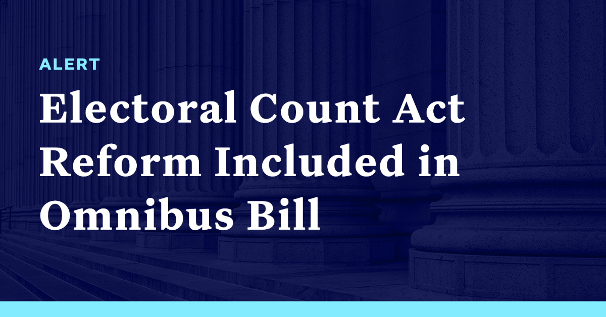 Electoral Count Act Reform Included in Omnibus Bill Democracy Docket