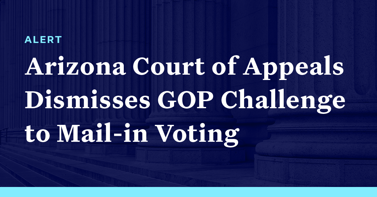 Arizona Court of Appeals Dismisses GOP Challenge to Mailin Voting