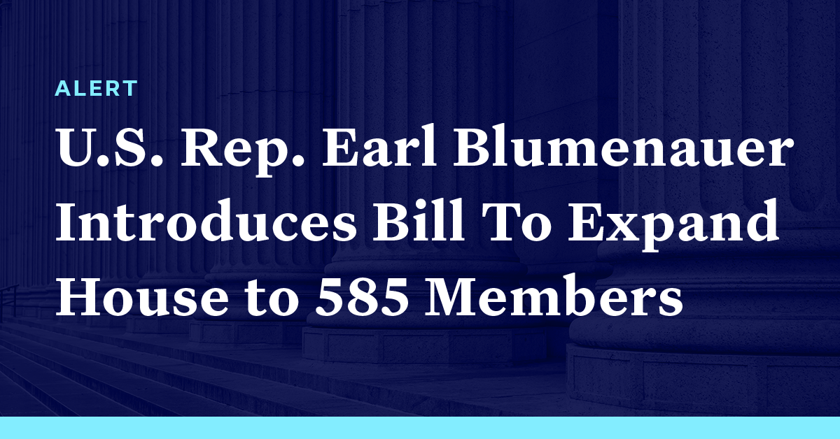 U.S. Rep. Earl Blumenauer Introduces Bill To Expand House to 585