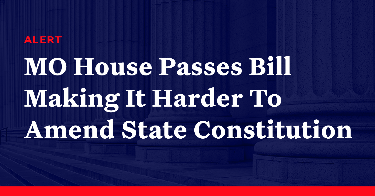Missouri House Passes Bill Making It Harder for Voters To Amend State