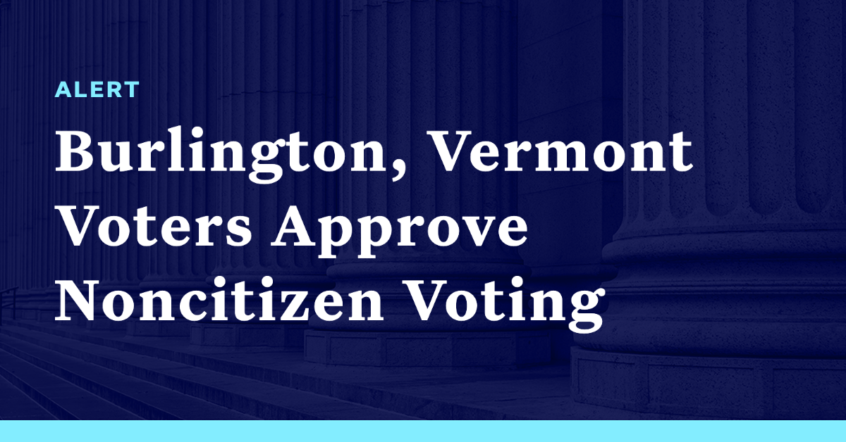 burlington-vermont-voters-approve-noncitizen-voting-democracy-docket