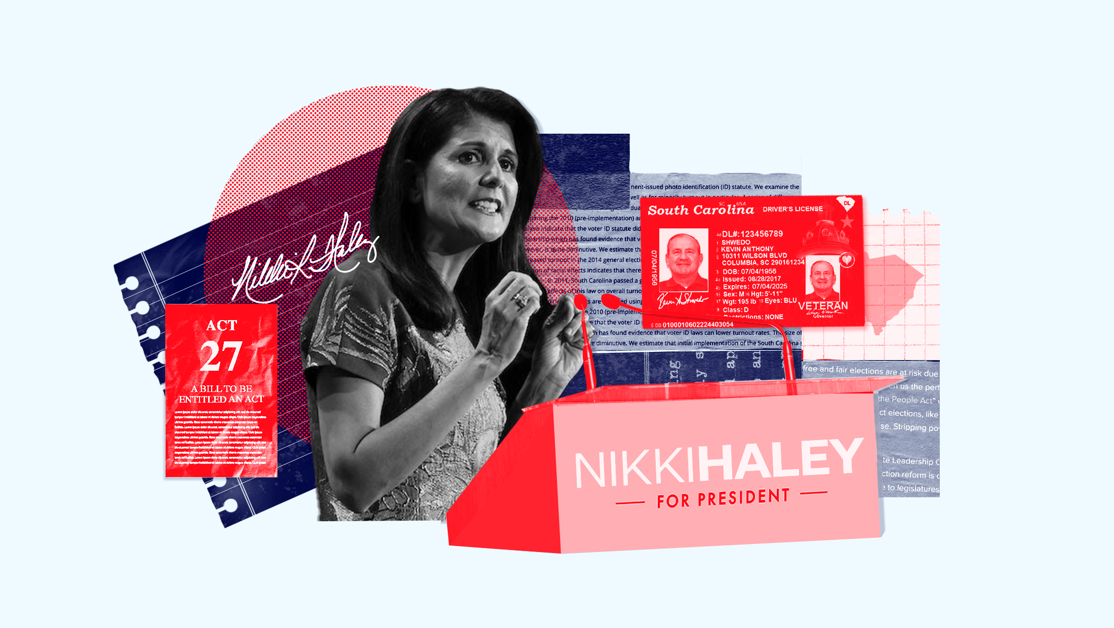 Nikki Haley standing before a podium that says "Nikki Haley for President" surrounded by cut out images of her signature, bill text of Act 17, a South Carolina drivers license and other text cutouts.