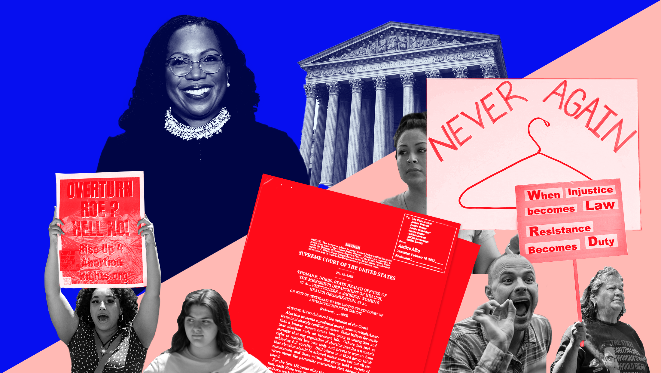 Split background with one side blue and an image of Justice Ketanji Brown Jackson and the Supreme Court and the other side red with the Dobbs opinion and people holding up signs in protest that read "Overturn Roe? Hell No," "Never Again," and "When injustice becomes law resistance becomes duty."