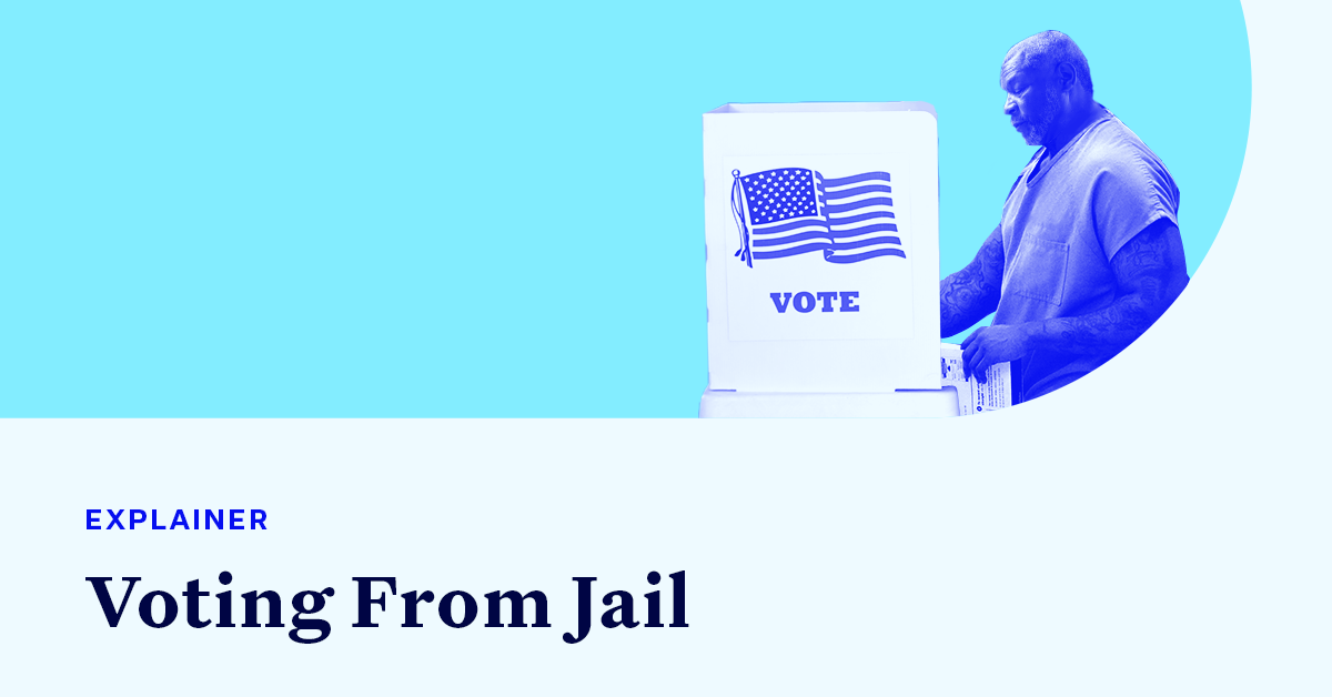 A picture of a man wearing a jail jumpsuit casting a ballot in a voting booth accompanied by small text that says "EXPLAINER" and large text that says "Voting From Jail"