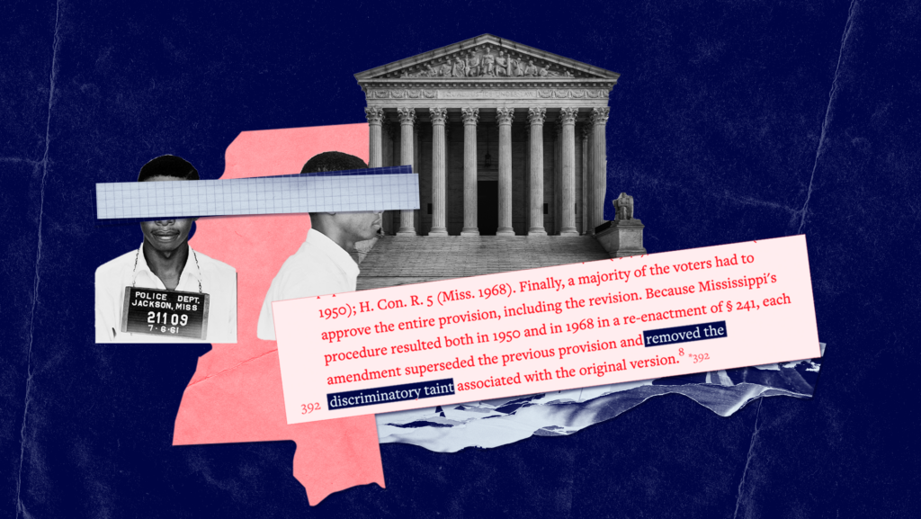 Picture of U.S. Supreme Court on navy blue background. A collage overlays the U.S. Supreme Court including an outline of the shape of Mississippi, a mug shot of Black man and an excerpt from a 5th Circuit opinion upholding Mississippi's felony disenfranchisement provision.