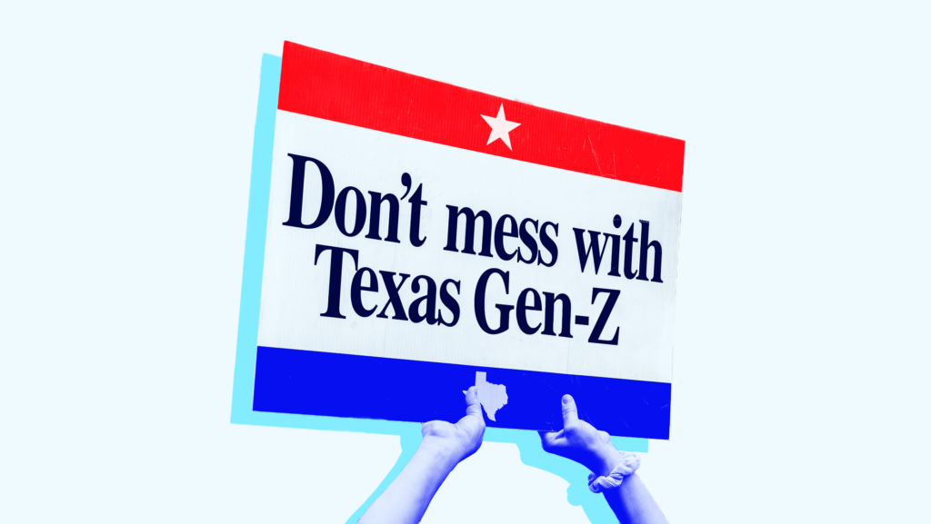 Light blue background with someone holding up the Texas state flag, but inside the flag reads "Don't mess with Texas Gen-Z"