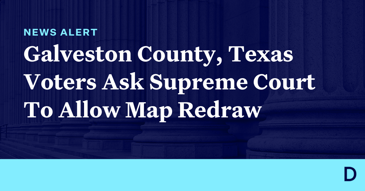 Galveston County, Texas Voters Ask Supreme Court To Allow