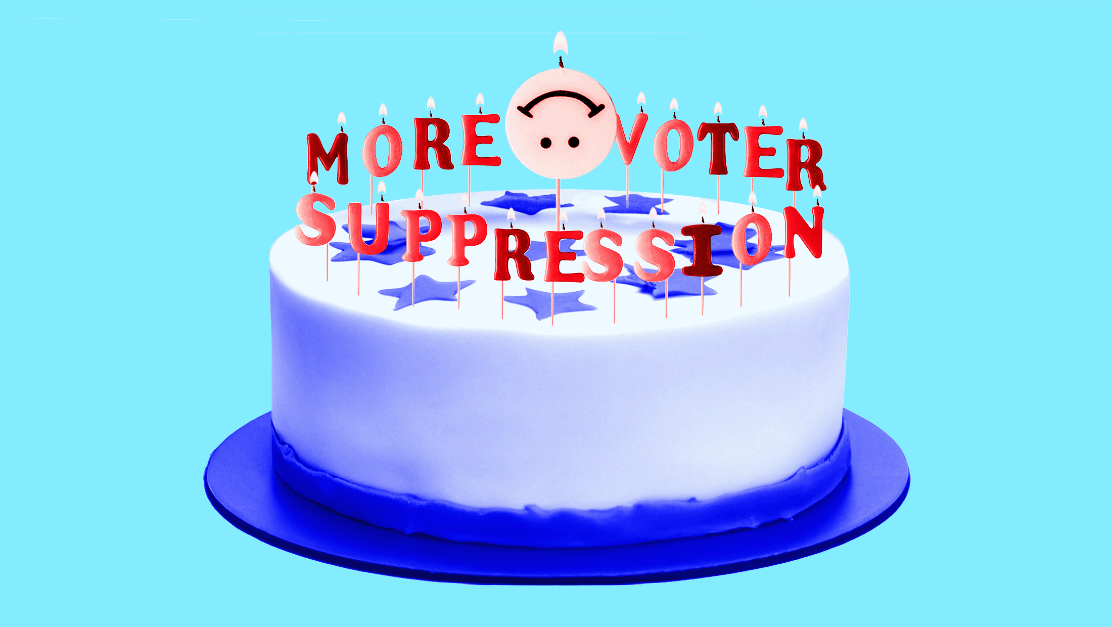 Image of a birthday cake with a blue background. The birthday cake's candles spell out "more voter suppression. A candle in the middle of the cake features an upside-down smiley face.