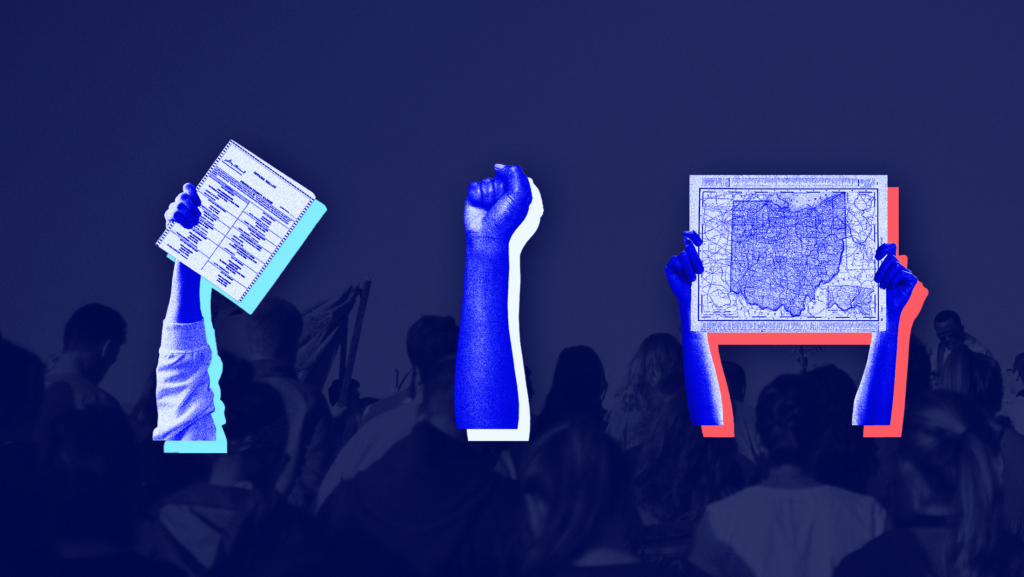 Dark blue background with people protesting faded into the background and three images of hands holding up a ballot measure and the map of Ohio and in the middle holding up a fist.