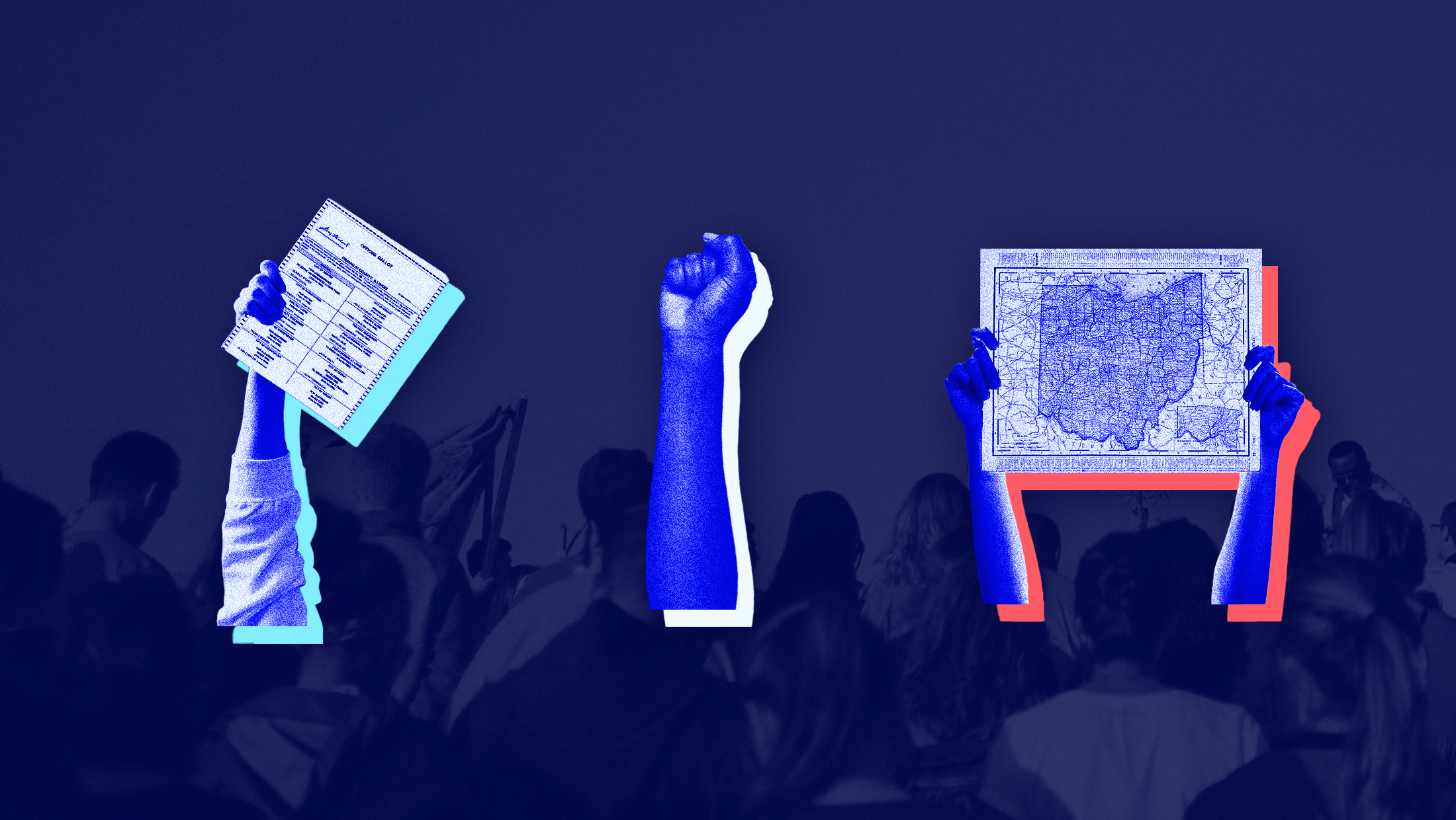 Dark blue background with people protesting faded into the background and three images of hands holding up a ballot measure and the map of Ohio and in the middle holding up a fist.