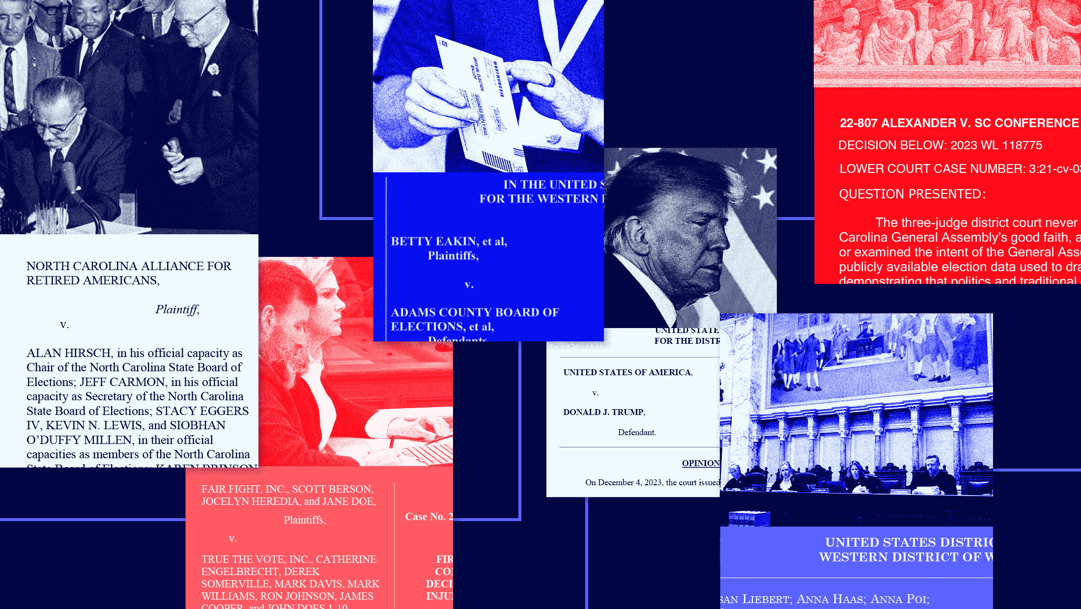 Blue background with collage of blue and red toned images of court documents in various voting rights cases in North Carolina, Georgia, South Carolina, as well as Trump's Washington D.C. federal indictment. There are also images of Trump, the signing of the Voting Rights Act in 1965 and someone holding a mail-in ballot.