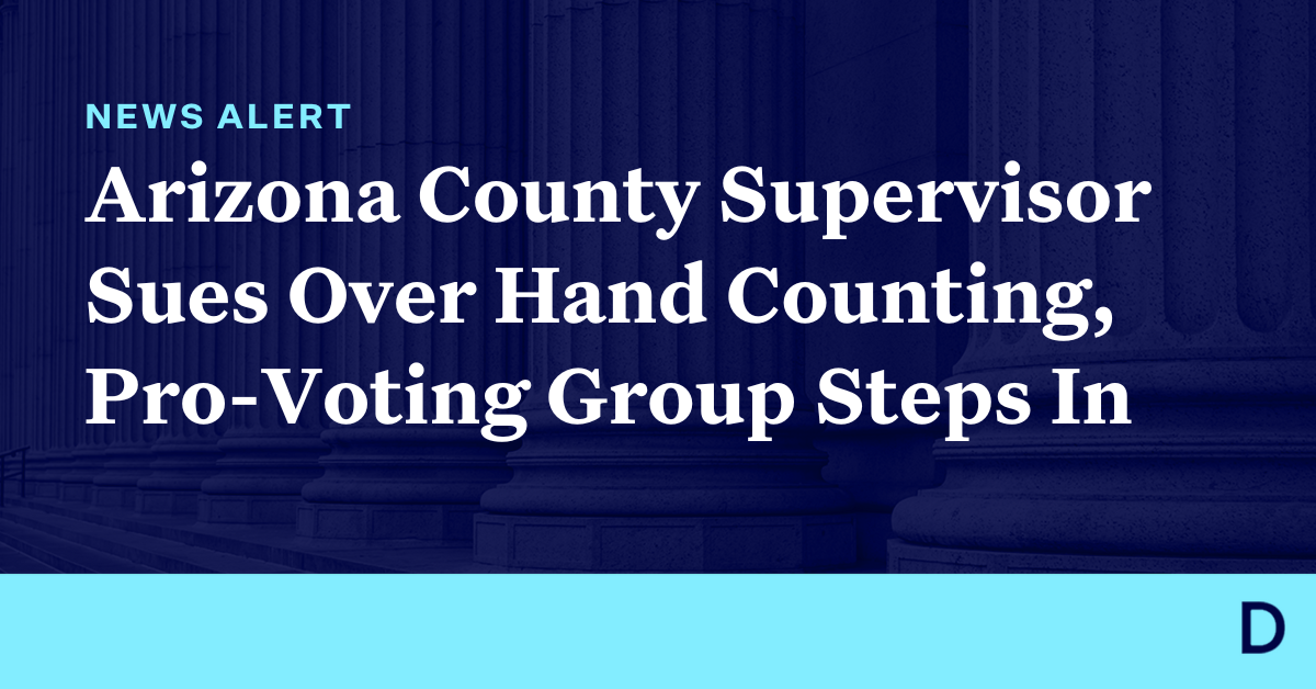Arizona County Supervisor Sues Over Hand Counting, Pro-Voting Group ...