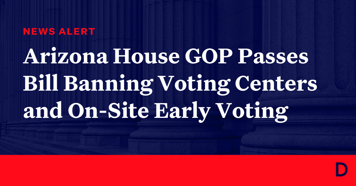 Arizona House Republicans Pass Bill Banning Voting Centers and OnSite