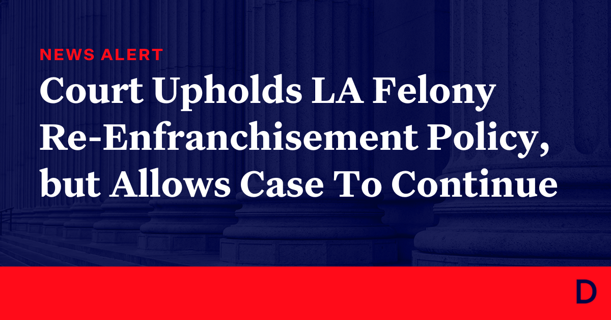 Federal Court Upholds Louisiana Felony Re-Enfranchisement Policy, But Allows Lawsuit To Continue 