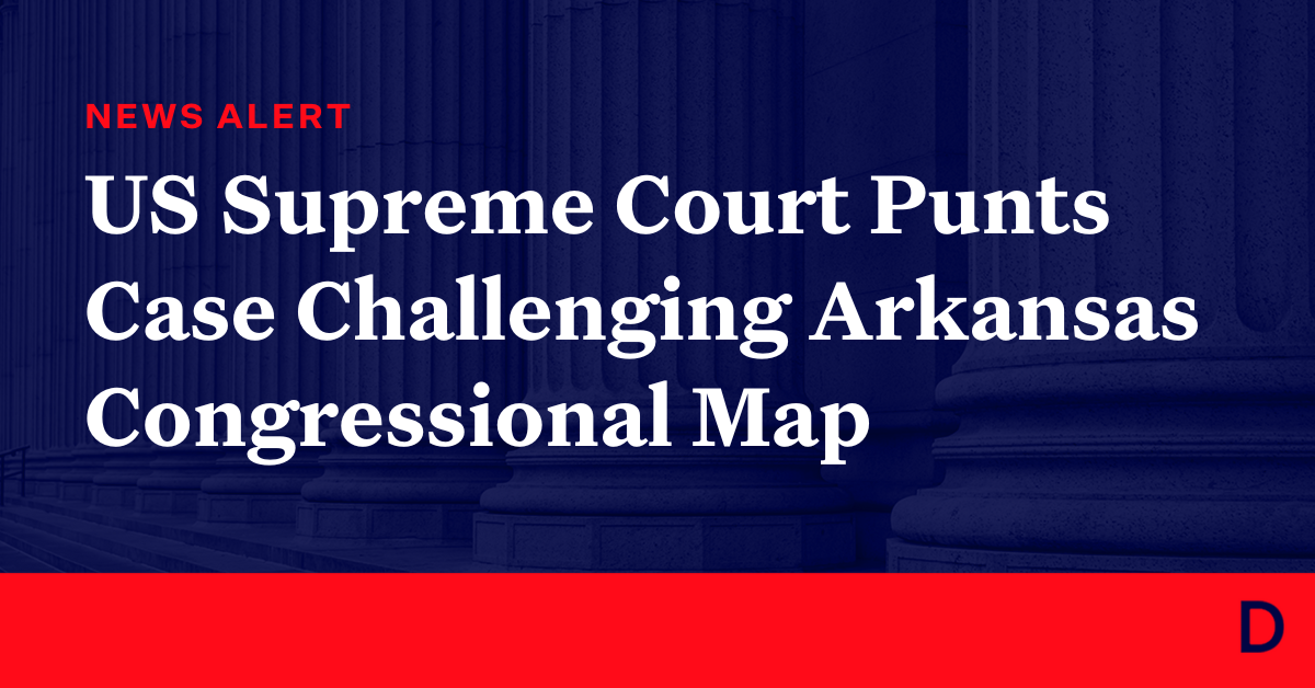 US Supreme Court Punts Case Challenging Arkansas Congressional Map