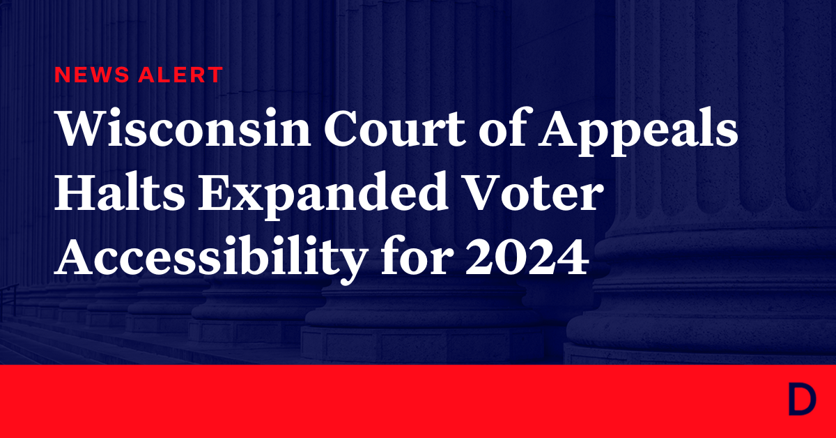 Wisconsin Court of Appeals Pauses Order Expanding Voter Accessibility Wisconsin Court of Appeals Pauses Order Expanding Voter Accessibility
