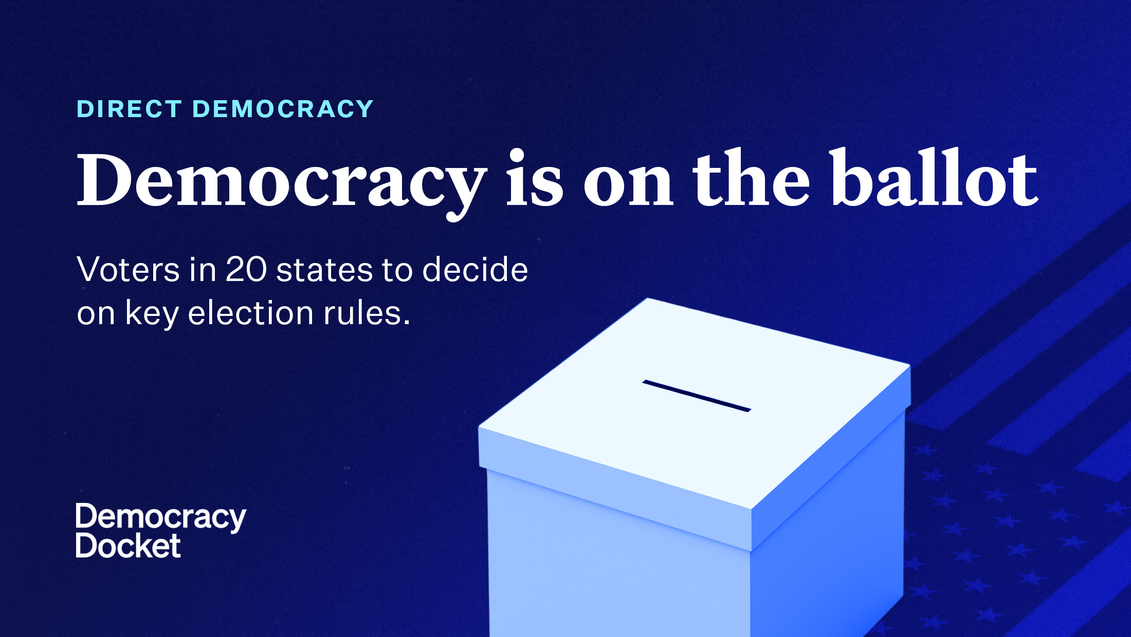 Democracy is on the ballot: Voters in 20 states to decide on key election rules